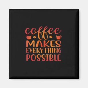 Kaffee macht alles Mögliche Liebe Magnet
