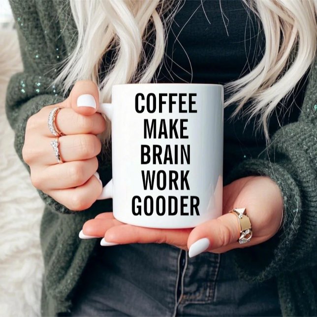 Kaffee macht Brain Work Gooder Tasse (Von Creator hochgeladen)