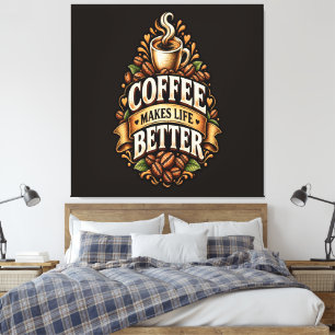 Kaffee Macht Das Leben Besser – Kaffee Liebhaber V Leinwanddruck