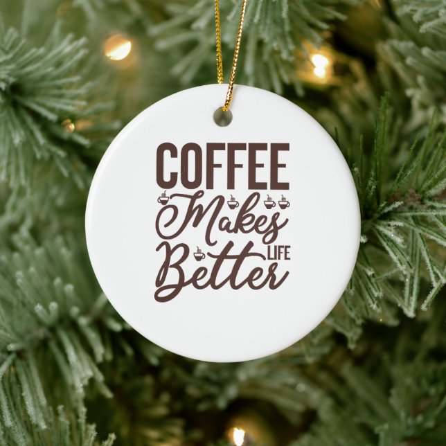 Kaffee macht das Leben besser Keramik Ornament (Baum)