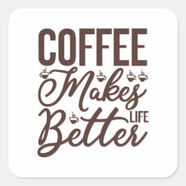 Kaffee macht das Leben besser Quadratischer Aufkleber