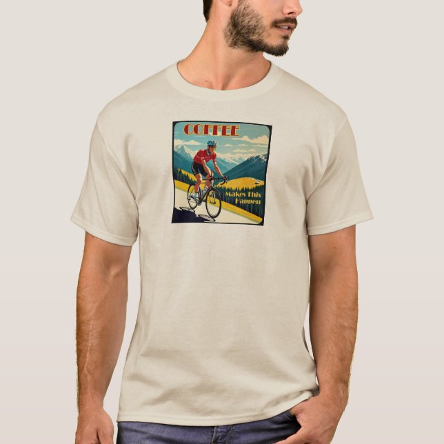 Kaffee macht das zum Fahrradfahren T-Shirt (Vorderseite)