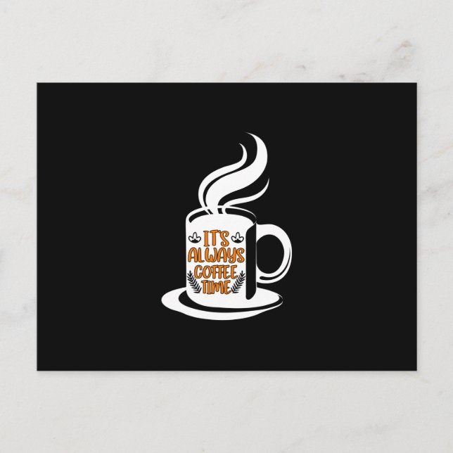 Kaffee macht immer seine Kaffeezeit Postkarte (Vorderseite)