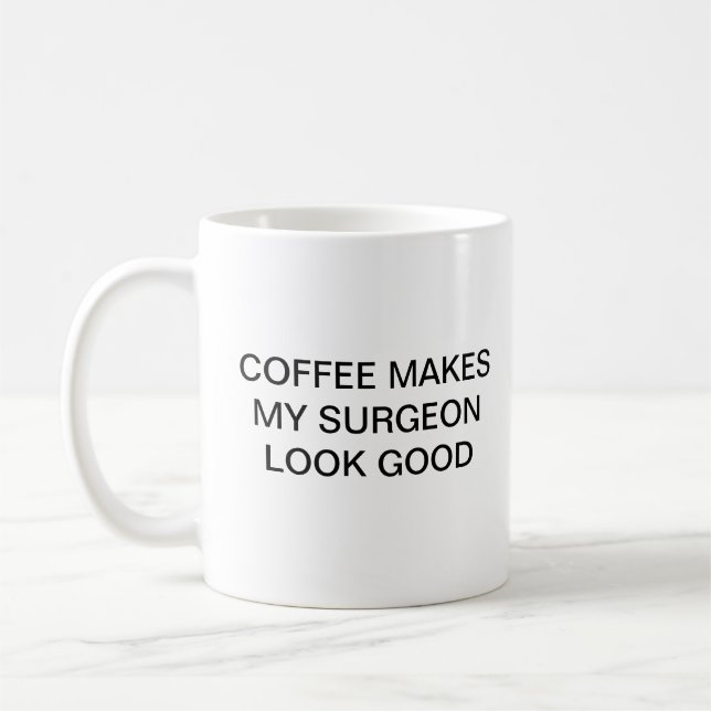 KAFFEE MACHT MEINEN CHIRURG-BLICK GUT TASSE (Links)