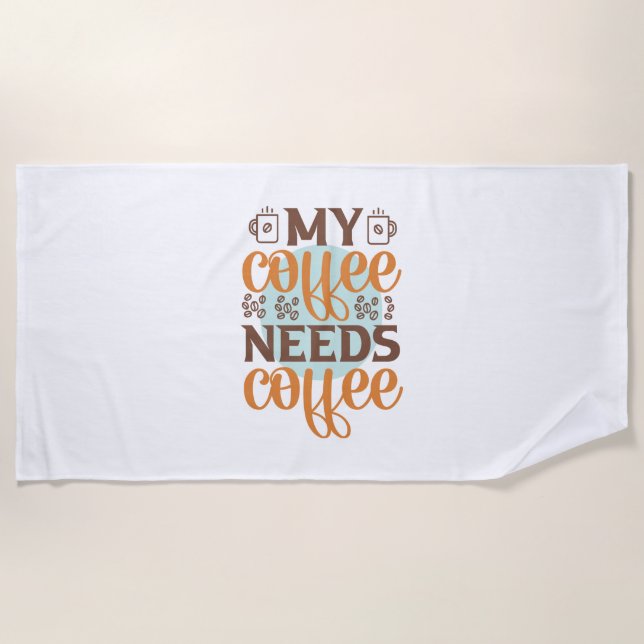 Kaffee macht meinen Kaffee braucht Kaffee Strandtuch (Vorderseite)