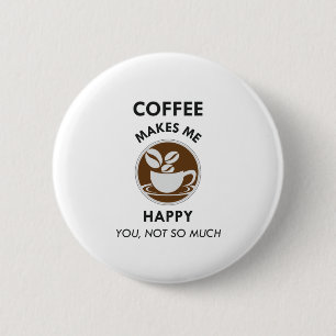 Kaffee macht mich glücklich, dass du nicht so viel button