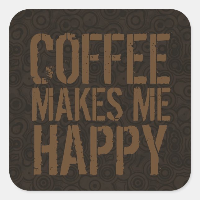 Kaffee macht mich glücklich Kaffeeliebhaber Quadratischer Aufkleber (Vorderseite)