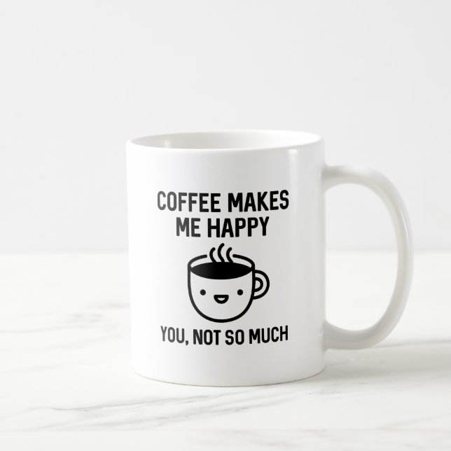 Kaffee macht mich glücklich kaffeetasse (Rechts)