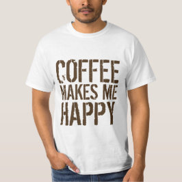 Kaffee macht mich glücklich T-Shirt