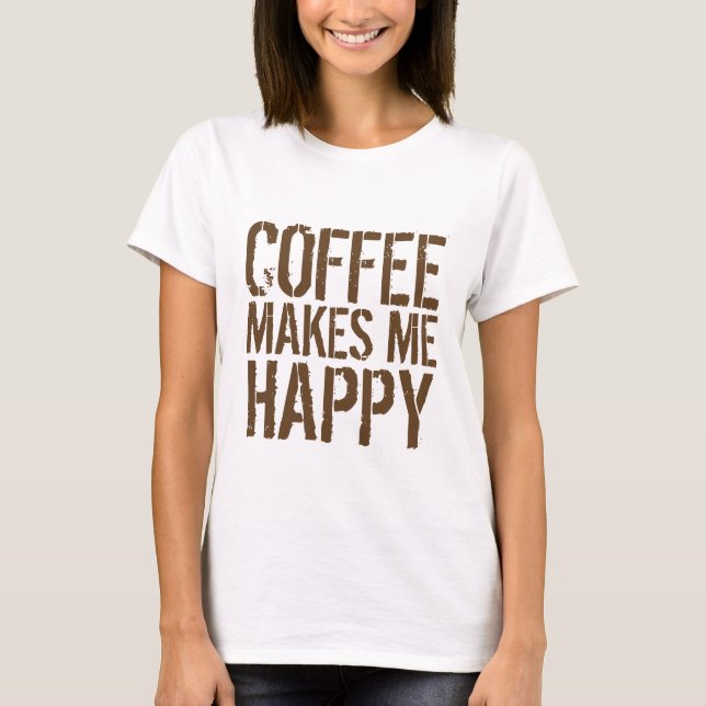 Kaffee macht mich glücklich T-Shirt (Vorderseite)