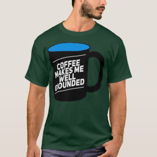 Kaffee macht mich gut gemahlene schwarz-blaue Tass T-Shirt