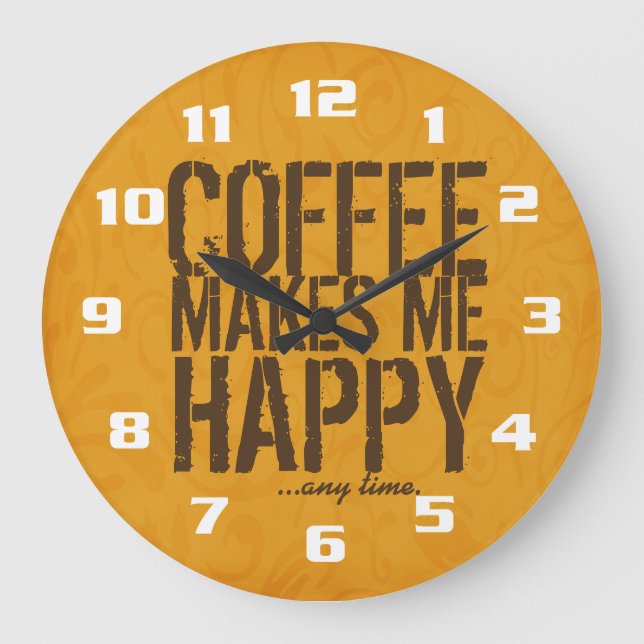 Kaffee macht mich jederzeit glücklich große wanduhr (Vorderseite)