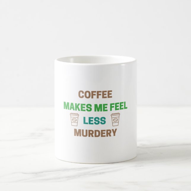 Kaffee macht mich weniger Murdery - Funny Coffein Kaffeetasse (Mittel)