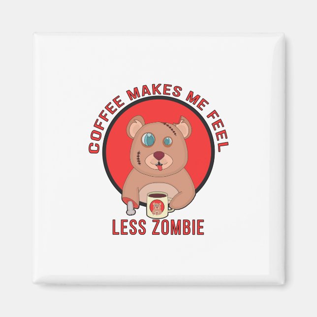 Kaffee macht mich weniger zombie magnet (Vorne)
