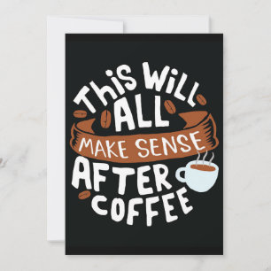 Kaffee macht überall Sinn mit Kaffee Einladung