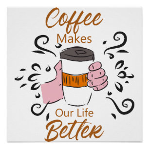 Kaffee macht unser Leben besser Poster