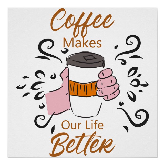 Kaffee macht unser Leben besser Poster (Vorderseite)