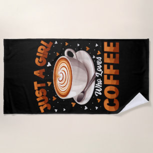 Kaffee Mädchen Frauen nur ein Mädchen, die Kaffee  Strandtuch