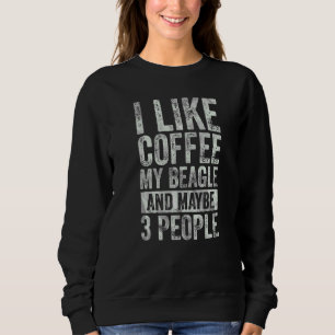 Kaffee mag ich Kaffee meinen Beagle und vielleicht Sweatshirt