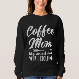 Kaffee Mama wie normale Mama aber Cooler lustige M Sweatshirt