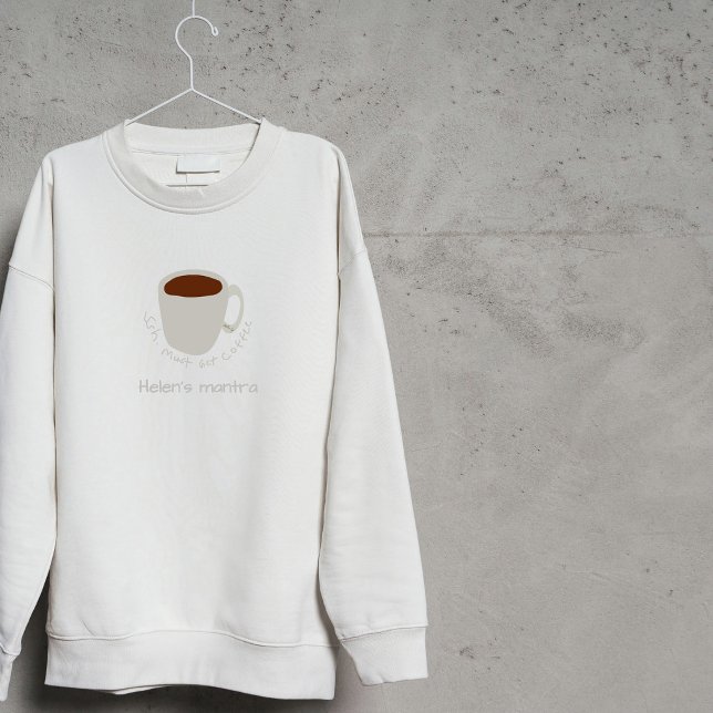 Kaffee-Mantra-Zitat - Niedlich Zeichnend Sweatshirt (Von Creator hochgeladen)