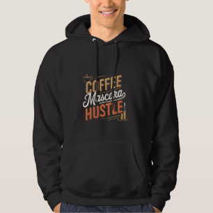 Kaffee Mascara Hustle beschäftigt Motivierte Fraue Hoodie