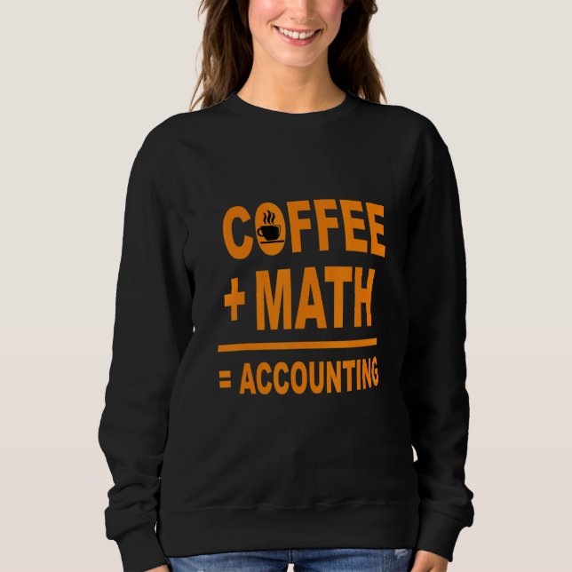Kaffee Mathematik Buchhaltung Buchhalter Buchhalte Sweatshirt (Vorderseite)
