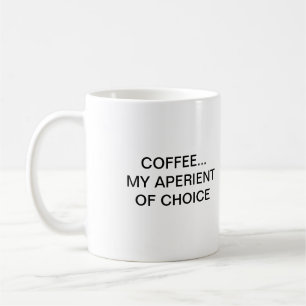 KAFFEE… MEIN APERIENT DER WAHL TASSE