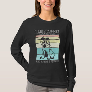 Kaffee mein Cocker Spanisch und vielleicht 3 Leute T-Shirt