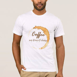 Kaffee - meine Droge der Wahl T-Shirt