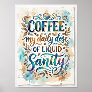 Kaffee meine tägliche Dosis flüssiger Vernunft Poster