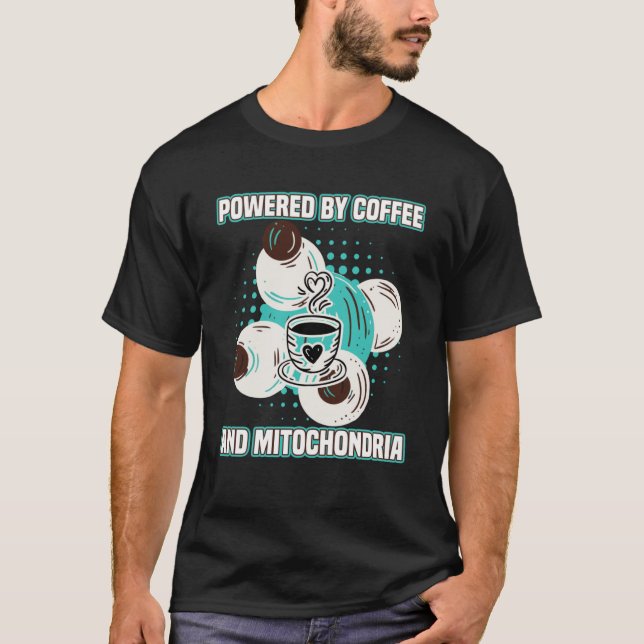 Kaffee mit Kaffee und Mitochondrien T-Shirt (Vorderseite)
