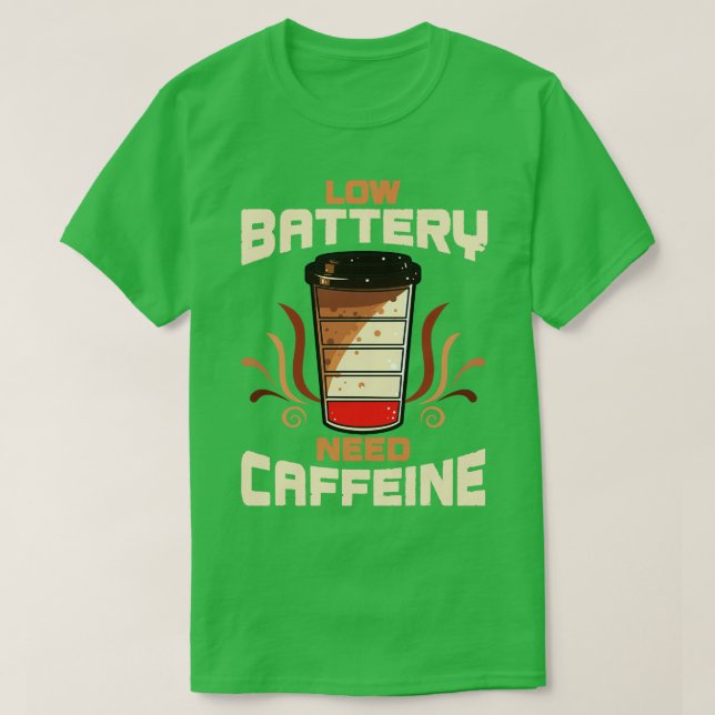 Kaffee mit niedrigem Batterienbedarf Koffein T-Shirt (Design vorne)