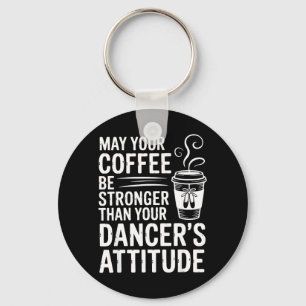 Kaffee möge stärker sein als die Einstellung der T Schlüsselanhänger