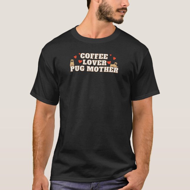 Kaffee-Mops-Mutter T-Shirt (Vorderseite)