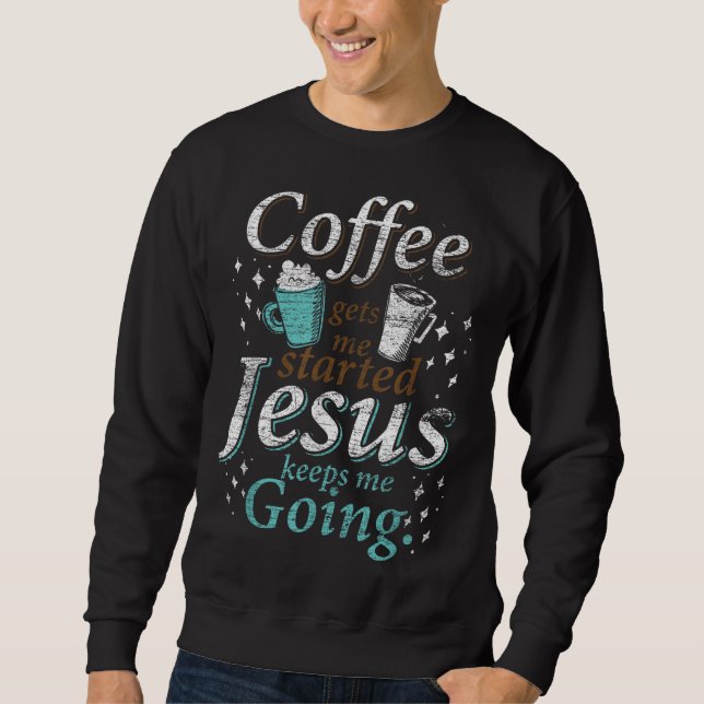 Kaffee Morning Christliche Geschenkidee Jesus Sweatshirt (Vorderseite)