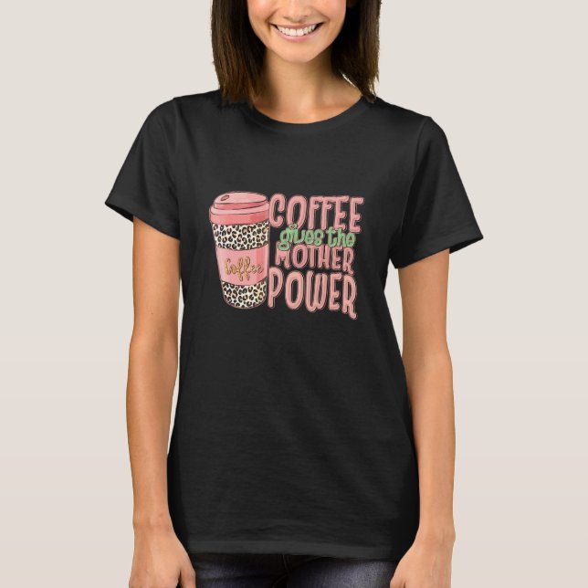 Kaffee-Mutter-Leben-Leoparden-Mama-Kaffeetag T-Shirt (Vorderseite)