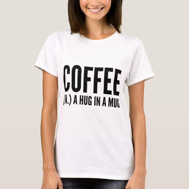 Kaffee (N) in einer Tasse umarmen T-Shirt (Vorderseite)