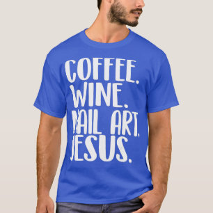 Kaffee Nail Art Jesus Nail Tech Shirt