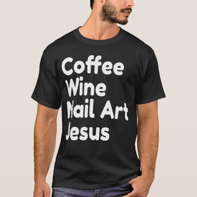Kaffee Nail Jesus T-Shirt (Vorderseite)