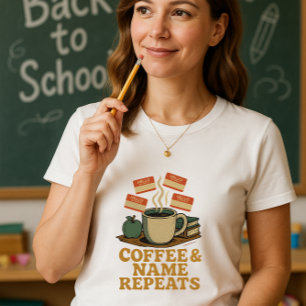 Kaffee & Name Wiederholt Lehrer; Einführung in die T-Shirt