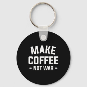 Kaffee nicht Krieg für Koffein machen Schlüsselanhänger