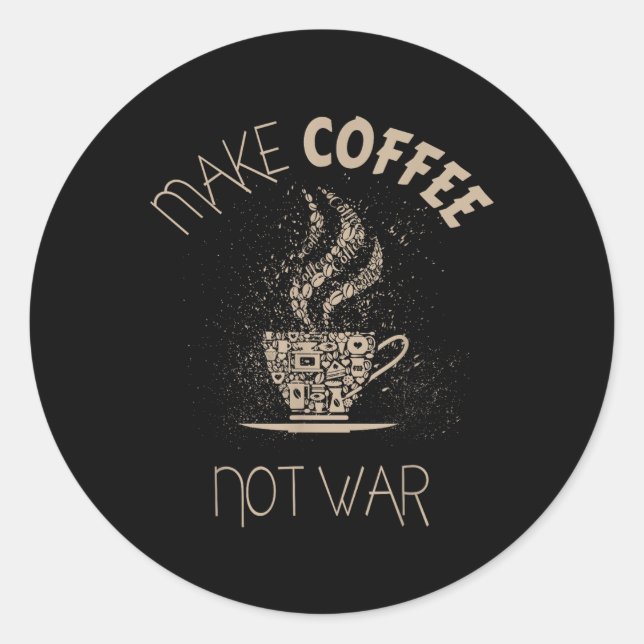 Kaffee nicht Krieg machen Runder Aufkleber (Vorderseite)
