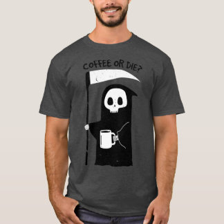 Kaffee oder Die Classic T-Shirt
