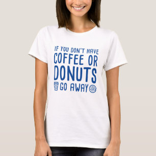 Kaffee oder Donuts T-Shirt