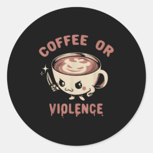 Kaffee oder Gewalt Gewitter Coffein Addict Meme Qu Runder Aufkleber