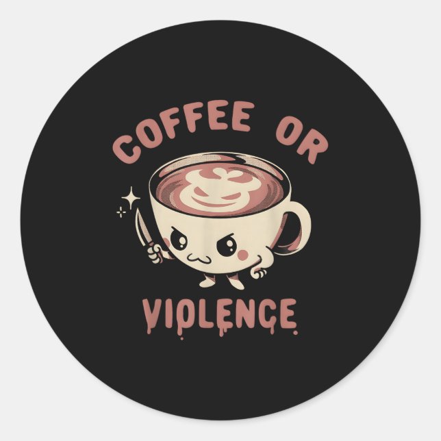 Kaffee oder Gewalt Gewitter Coffein Addict Meme Qu Runder Aufkleber (Vorderseite)