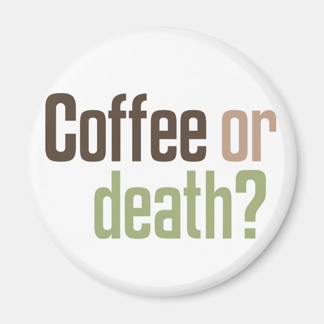 Kaffee oder Tod? Magnet (Vorne)