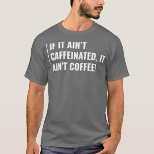 Kaffee ohne Koffein Ainx27t Kaffee Sonnencreme T-Shirt