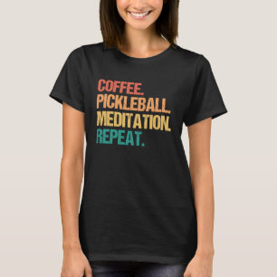 Kaffee Pickleball Meditation Wiederholung Entspann T-Shirt